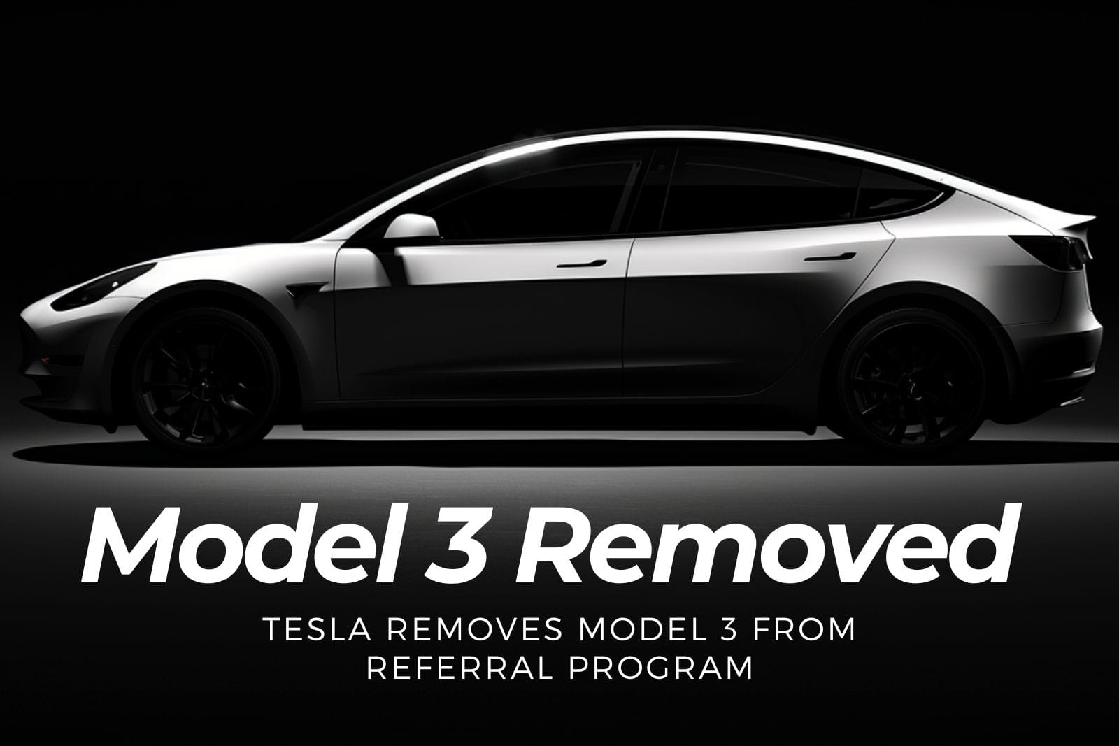 Tesla Removes Model 3 from Referral Program A Personal Owner