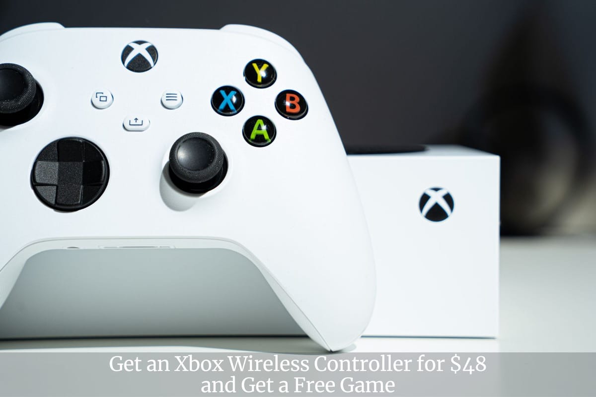 Get an Xbox Wireless Controller for $48 and Get a Free Game