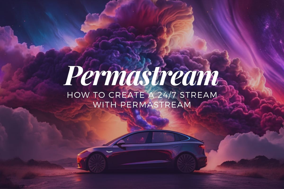 How To Create a 24/7 Stream with Permastream