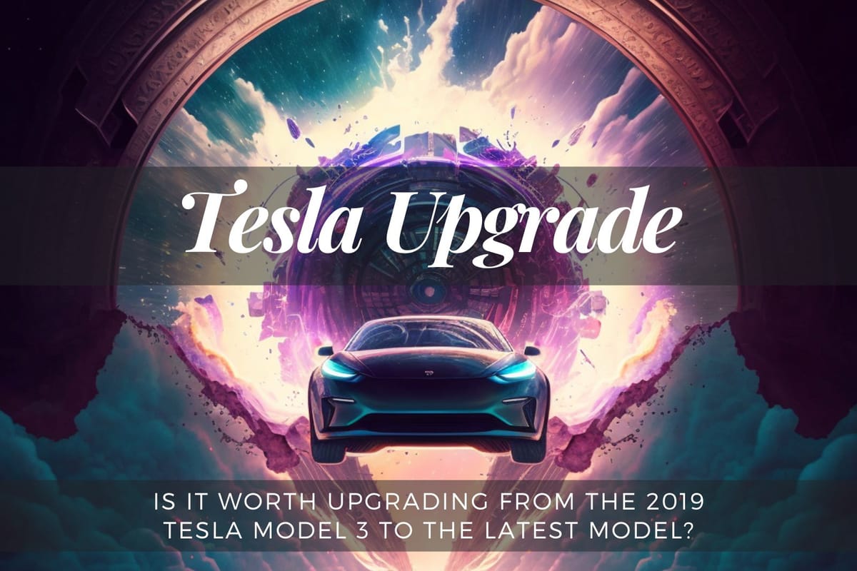 Is It Worth Upgrading From the 2019 Tesla Model 3 to the Latest Model?