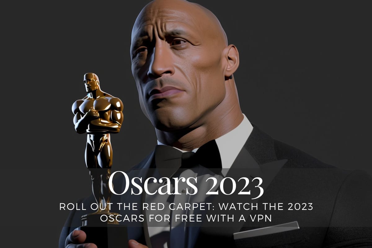 Roll out the Red Carpet: Watch the 2023 Oscars for Free with a VPN