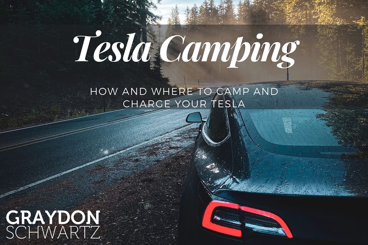 Tesla Camping: How and Where to Camp and Charge Your Tesla