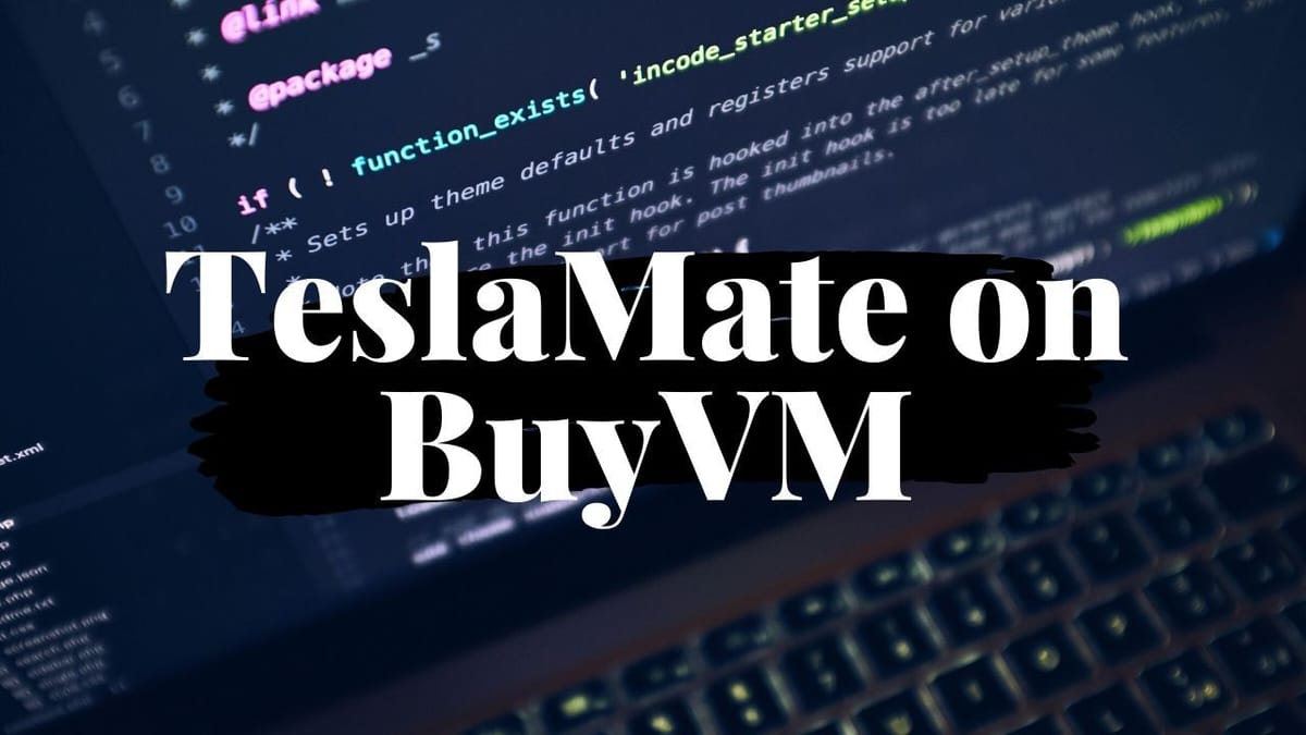 How to Install TeslaMate on BuyVM Slice for Just $2 Monthly Hosting Fee