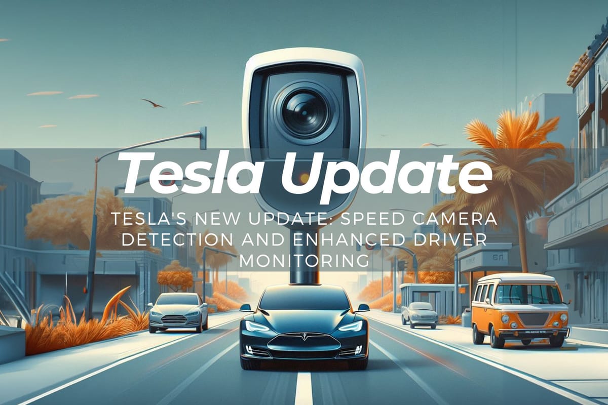 Tesla’s New Update: Speed Camera Detection and Enhanced Driver Monitoring