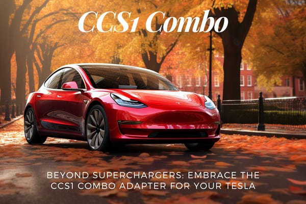 Beyond Superchargers: Embrace the CCS1 Combo Adapter for Your Tesla