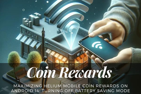 Maximizing Helium Mobile Coin Rewards on Android 14: Turning Off Battery Saving Mode