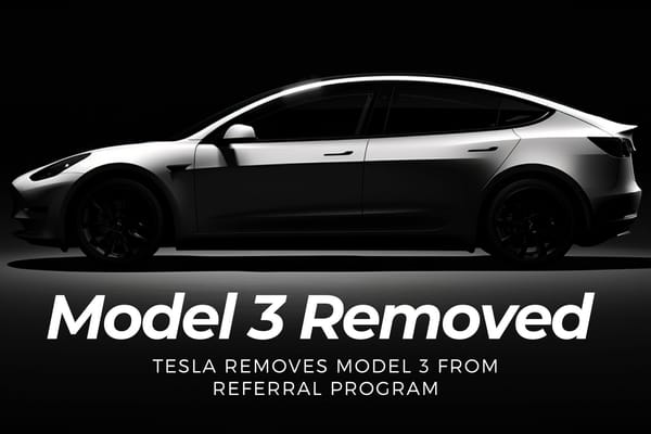 Tesla Removes Model 3 from Referral Program: A Personal Owner's Perspective